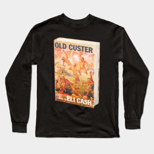 Old Custer By Eli Cash Long Sleeve T-Shirt